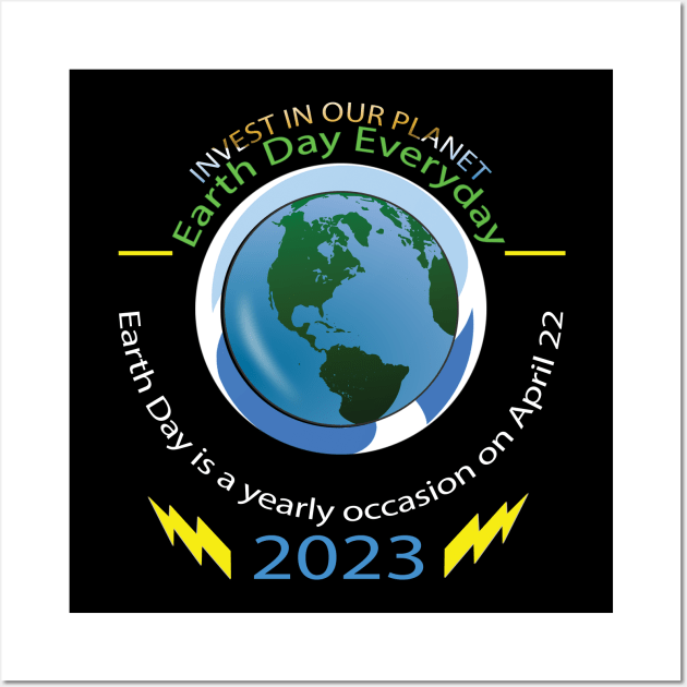 Earth Day Everyday Earth Day - Planet Anniversary 2023 Wall Art by TeeText